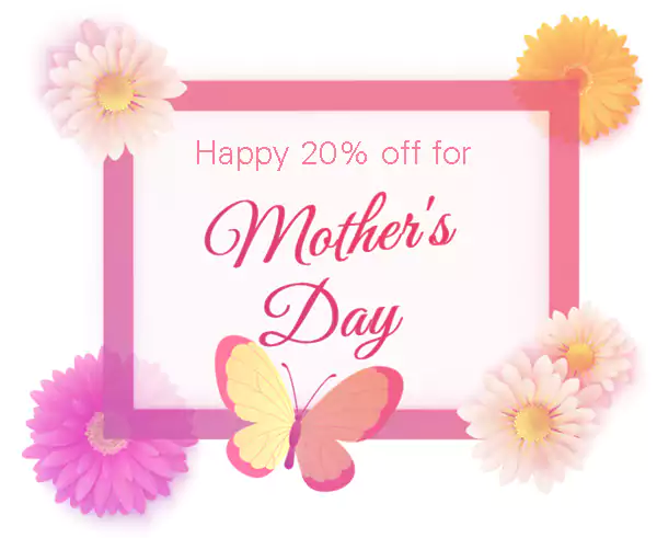 Happy 20% off for Mother's Day